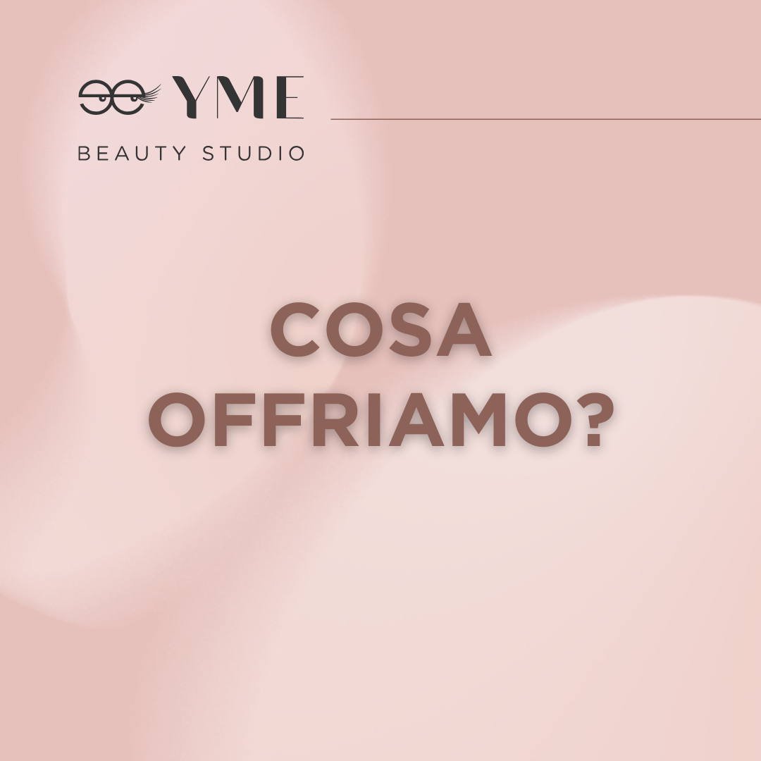 YME Beauty Studio: La Guida Completa ai Nostri Servizi di Bellezza e Immagine